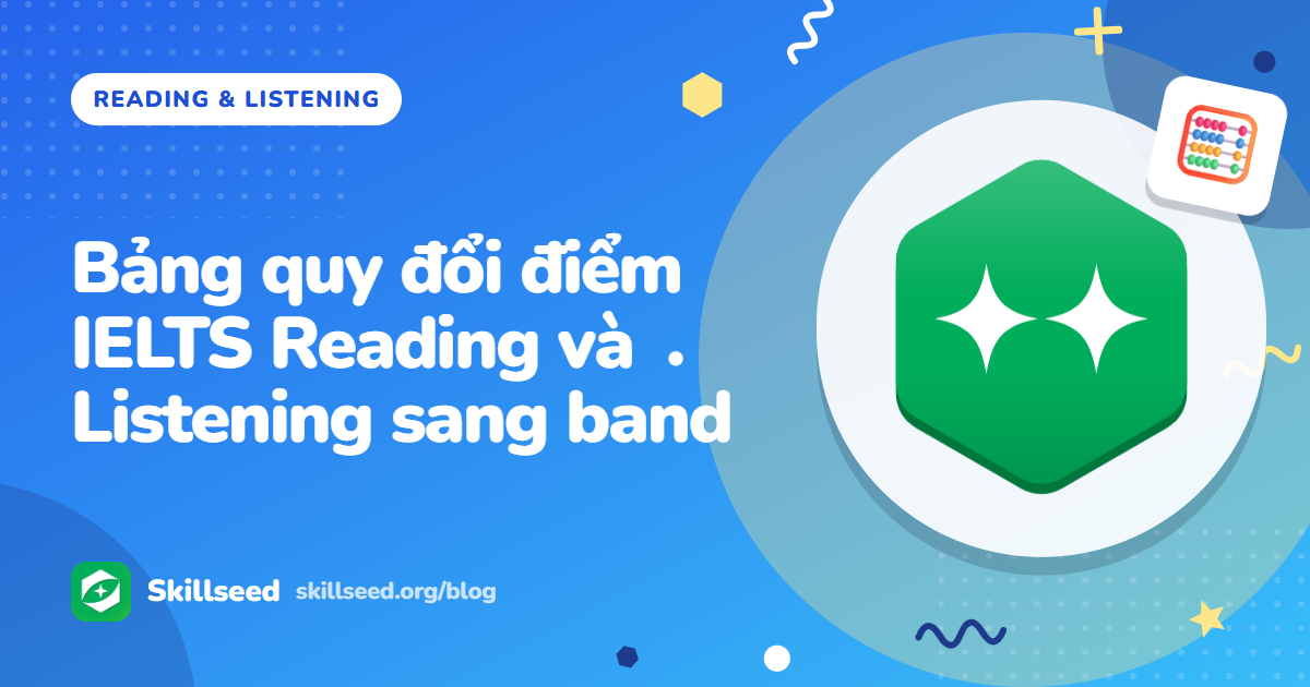 Bảng quy đổi điểm IELTS Reading và Listening sang band