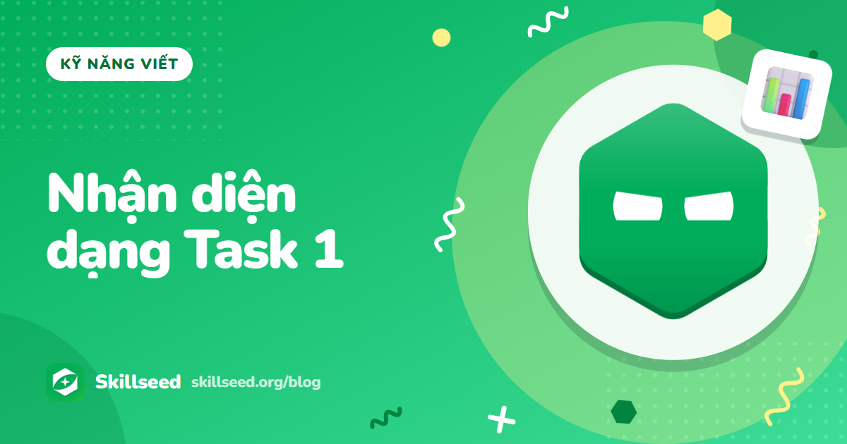 Các dạng bài IELTS Writing Task 1 Academic: biểu đồ, bảng, quy trình, bản đồ
