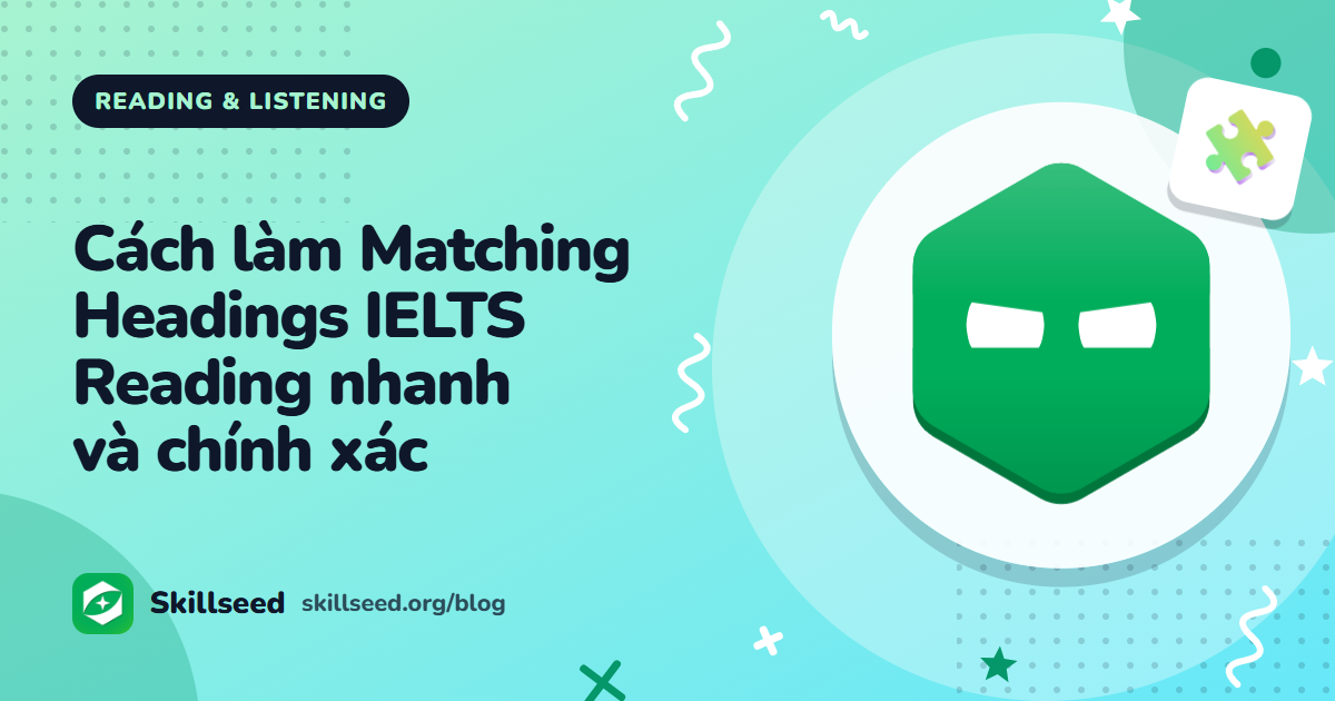 Cách làm Matching Headings IELTS Reading nhanh và chính xác