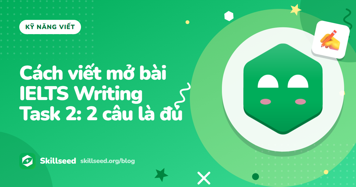 Cách viết mở bài IELTS Writing Task 2: 2 câu là đủ