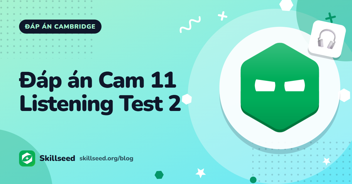 Đáp án Cambridge IELTS 11 Listening Test 2