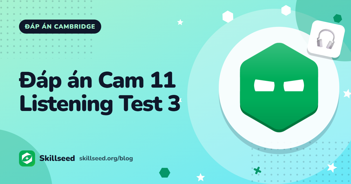 Đáp án Cambridge IELTS 11 Listening Test 3