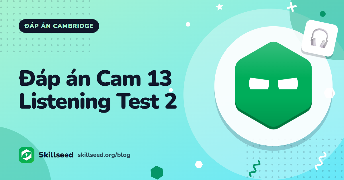 Đáp án Cambridge IELTS 13 Listening Test 2
