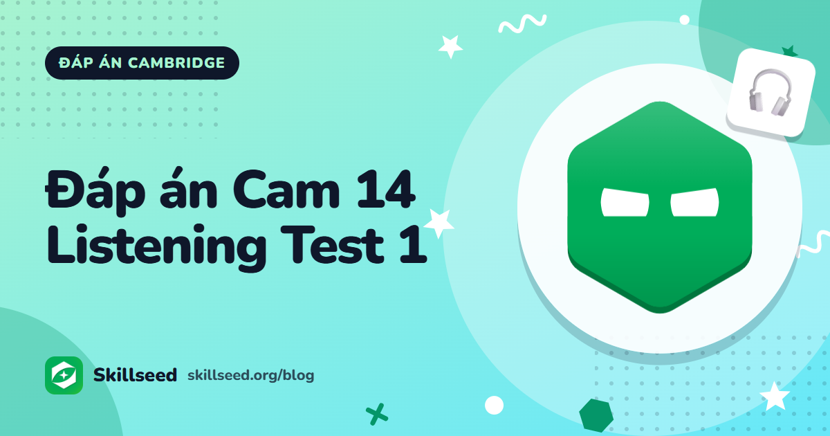 Đáp án Cambridge IELTS 14 Listening Test 1