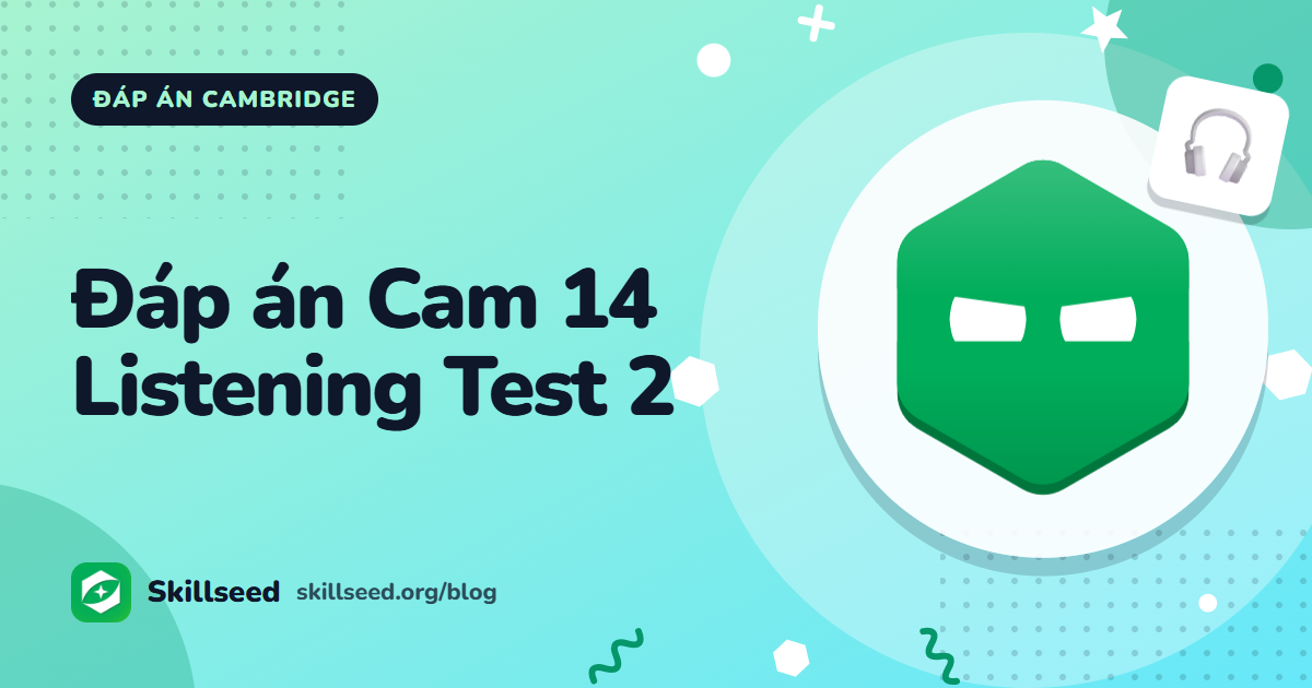 Đáp án Cambridge IELTS 14 Listening Test 2