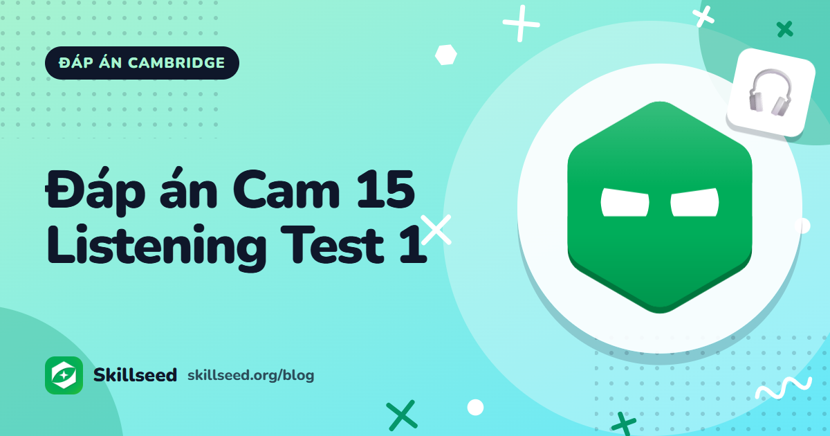 Đáp án Cambridge IELTS 15 Listening Test 1