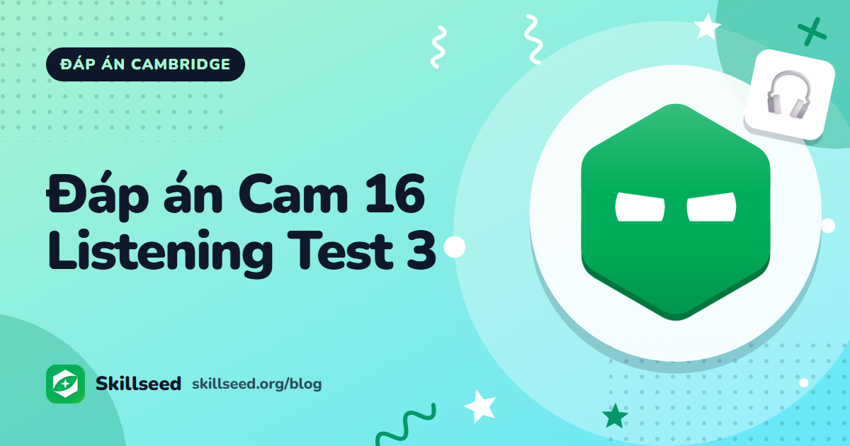 Đáp án Cambridge IELTS 16 Listening Test 3