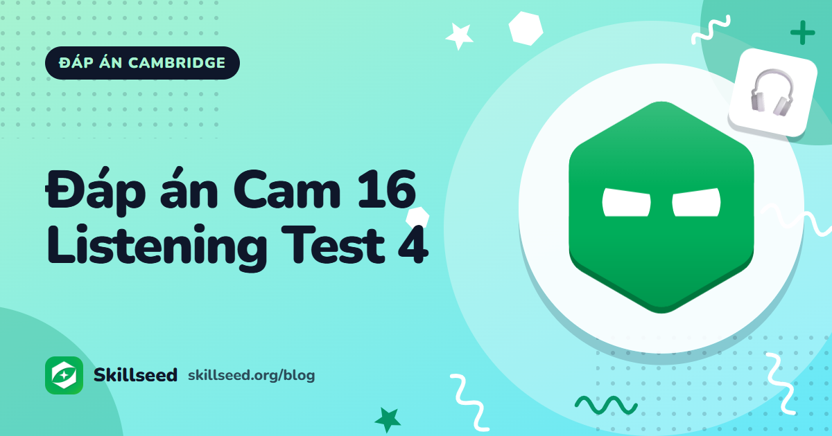 Đáp án Cambridge IELTS 16 Listening Test 4
