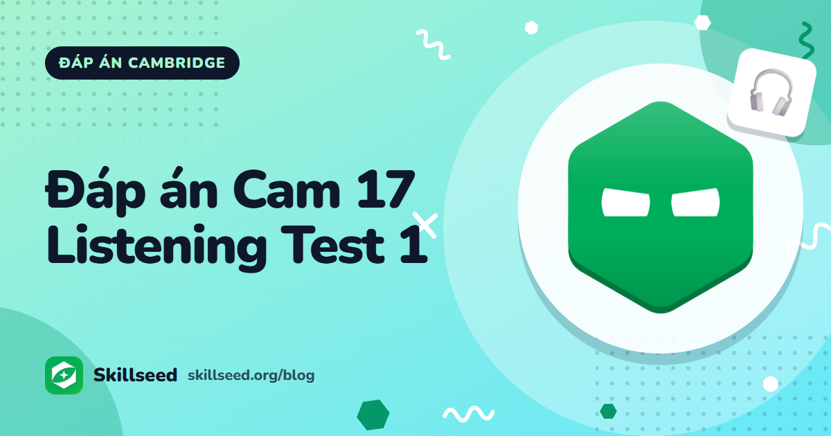 Đáp án Cambridge IELTS 17 Listening Test 1
