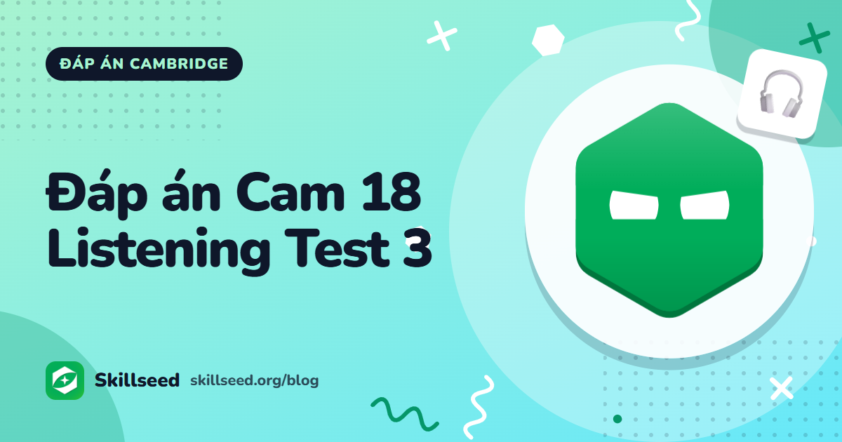 Đáp án Cambridge IELTS 18 Listening Test 3