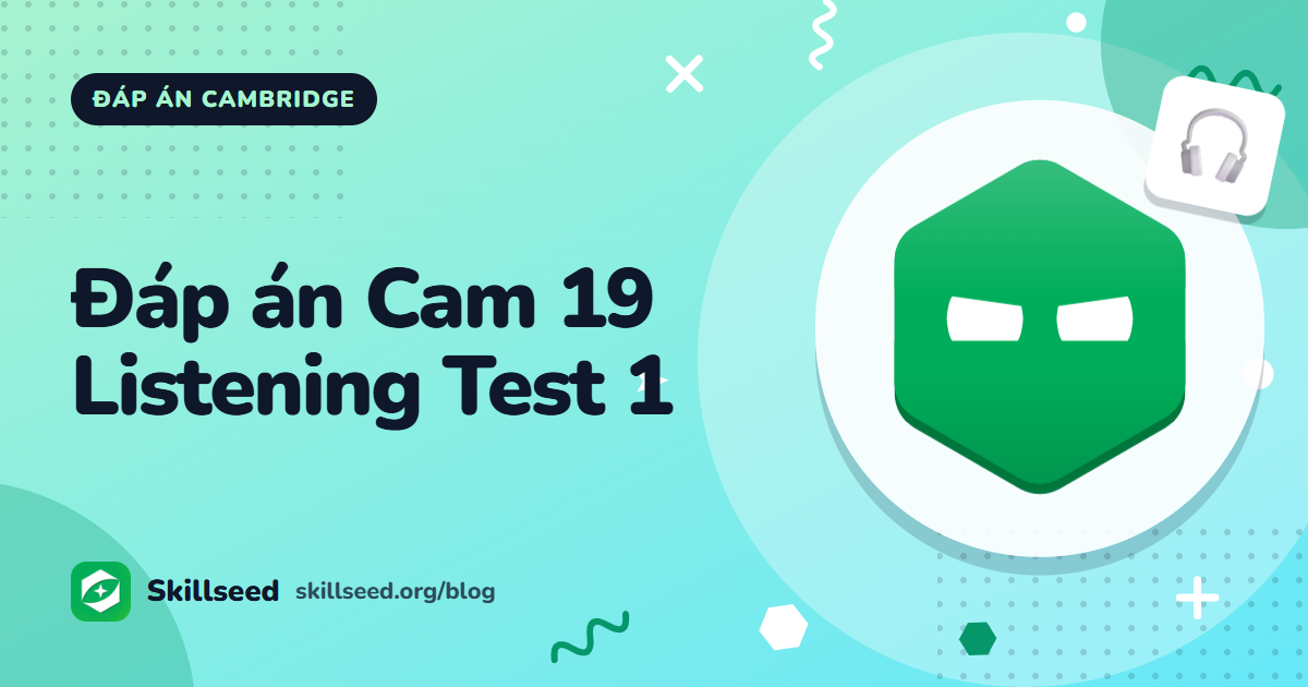 Đáp án Cambridge IELTS 19 Listening Test 1