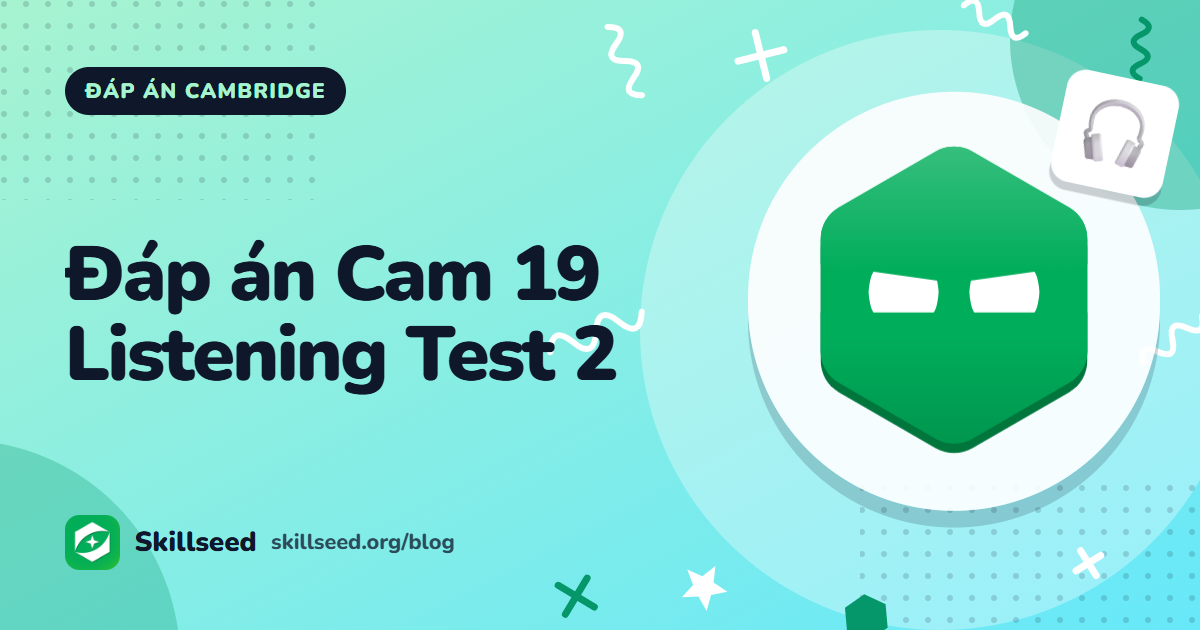 Đáp án Cambridge IELTS 19 Listening Test 2