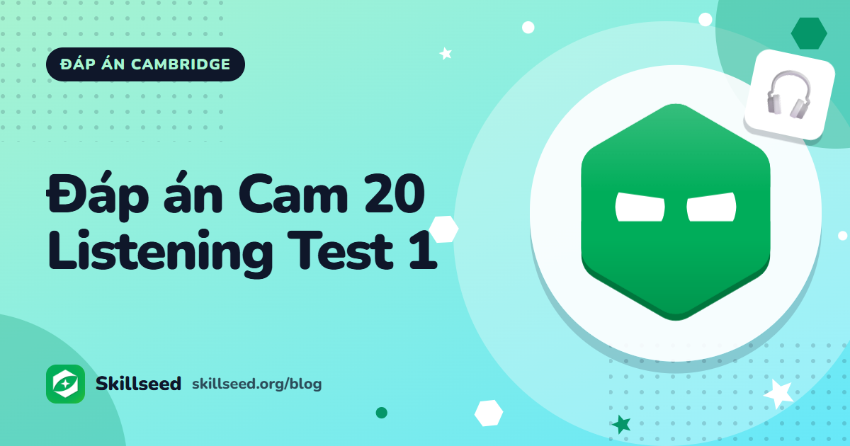 Đáp án Cambridge IELTS 20 Listening Test 1