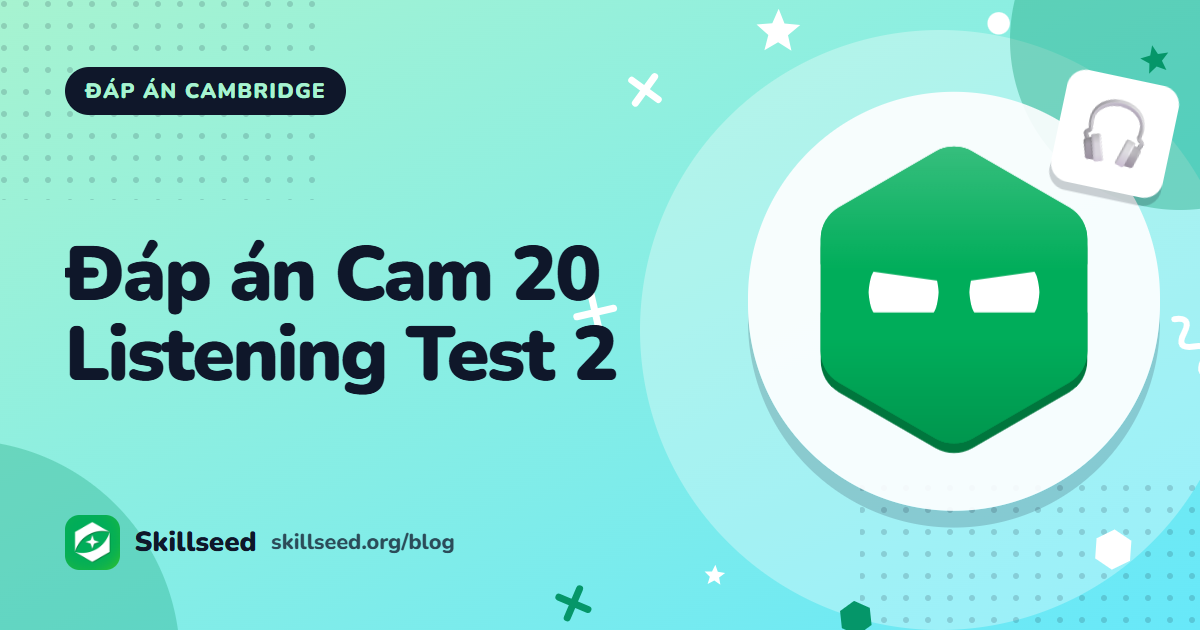Đáp án Cambridge IELTS 20 Listening Test 2