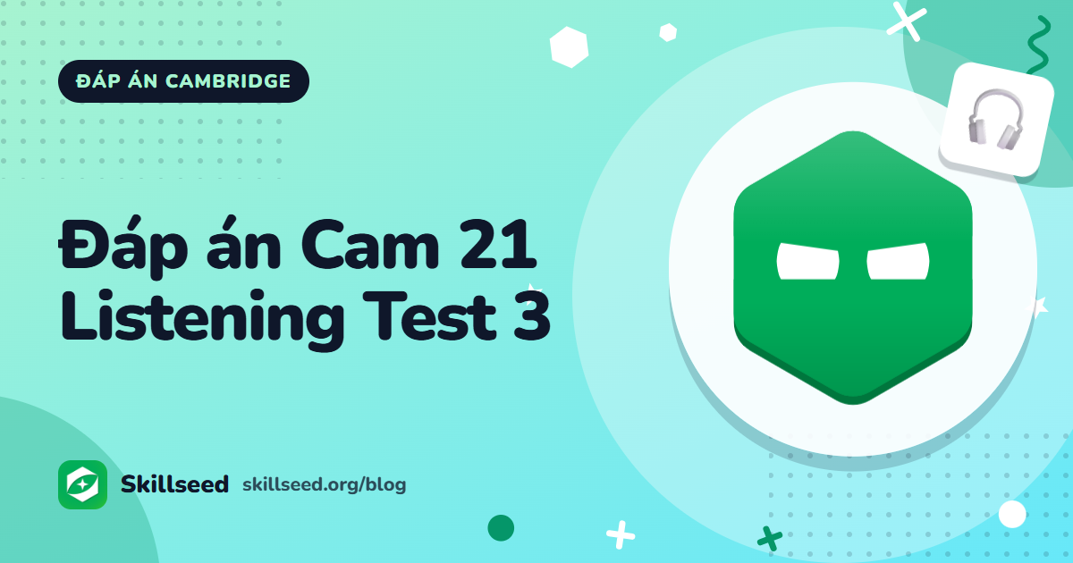 Đáp án Cambridge IELTS 21 Listening Test 3