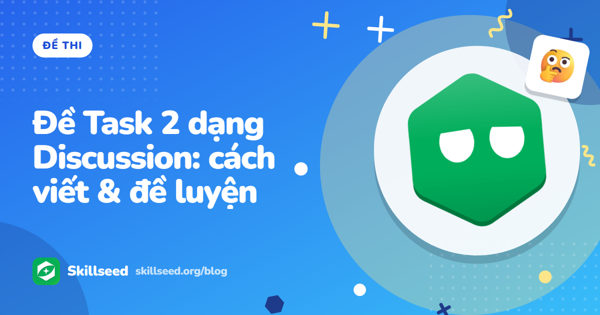 Đề IELTS Writing Task 2 dạng Discussion (Discuss both views): cách viết và đề luyện tập
