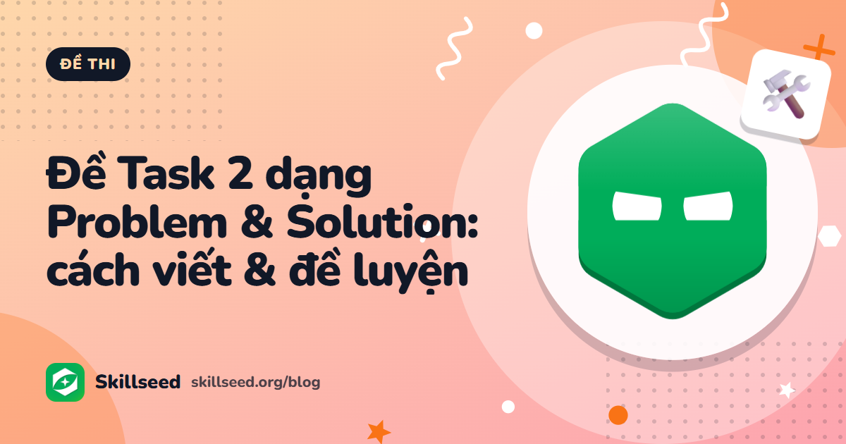 Đề IELTS Writing Task 2 dạng Problem & Solution (Causes & Solutions): cách viết và đề luyện tập