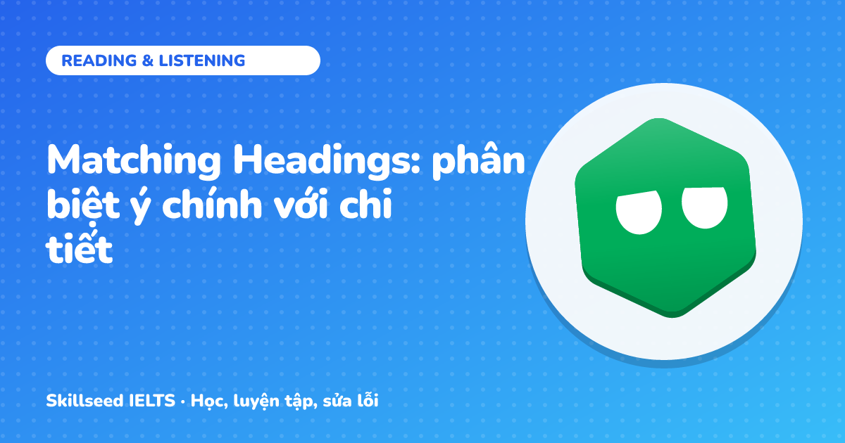 Matching Headings: phân biệt ý chính với chi tiết