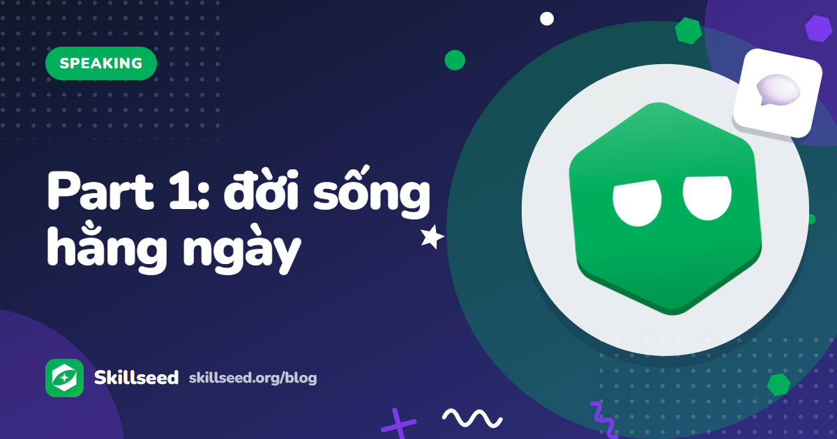 Speaking Part 1 chủ đề đời sống hằng ngày: thời tiết, giấc ngủ, quần áo, cuối tuần