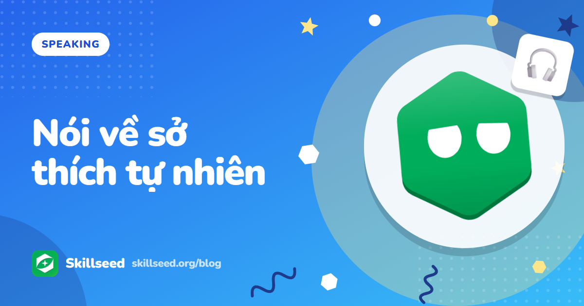 Speaking Part 1 chủ đề sở thích: phim, nhạc, thể thao, đọc sách