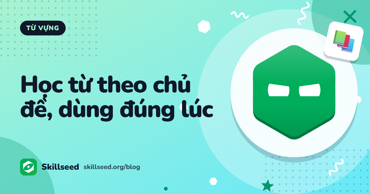Từ vựng IELTS theo 20 chủ đề: học theo cấp độ, ôn bằng thẻ